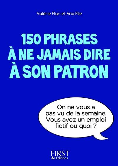 150 phrases à ne jamais dire à son patron