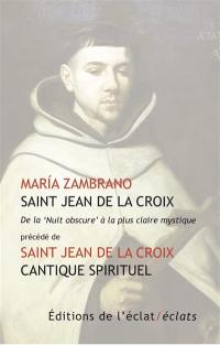 Saint Jean de la Croix : de La nuit obscure à la plus claire mystique. Le Cantique spirituel