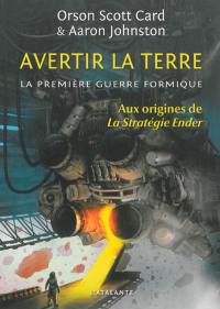 La première guerre formique. Vol. 1. Avertir la Terre