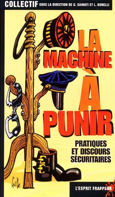 La machine à punir : pratique et discours sécuritaires