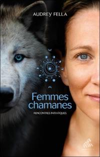 Femmes chamanes : rencontres initiatiques