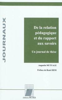 De la relation pédagogique et du rapport aux savoirs : un journal de thèse