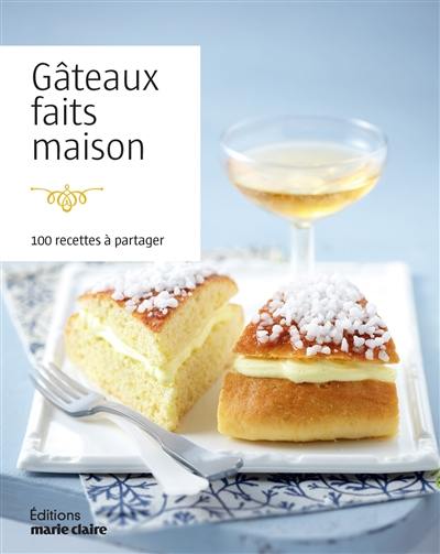 Gâteaux faits maison : 100 recettes à partager