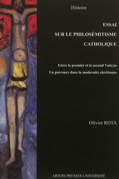 Essai sur le philosémitisme catholique : entre le premier et le second Vatican : un parcours dans la modernité chrétienne