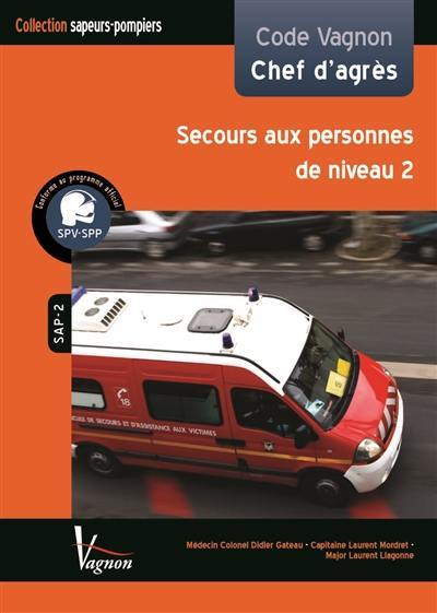 Code Vagnon chef d'agrès : formation d'application à l'emploi de chef d'agrès de sapeurs-pompiers : secours à personnes de niveau 2