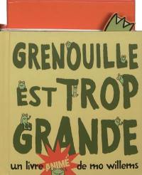 Grenouille est trop grande