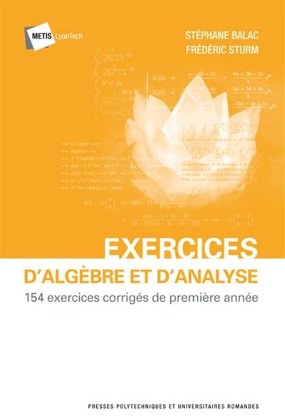 Exercices d'algèbre et d'analyse : 154 exercices corrigés de première année