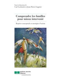 Comprendre les familles pour mieux intervenir : repères conceptuels et stratégies d'action