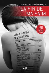 La fin de ma faim : fait vécu