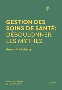 Gestion des soins de santé : déboulonner les mythes