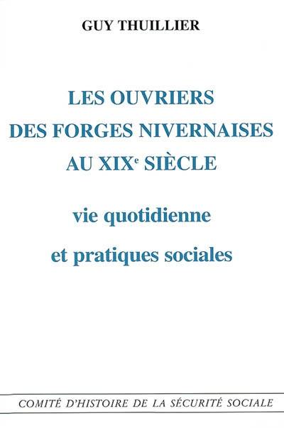 Les ouvriers des forges nivernaises au XIXe siècle : vie quotidienne et pratiques sociales