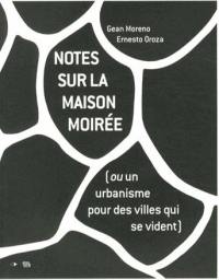 Notes sur la maison moirée ou Un urbanisme pour des villes qui se vident