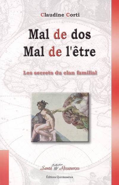 Les secrets du clan familial. Vol. 2. Mal de dos, mal de l'être : le langage secret de vos maux de dos et de ses causes cachées avec décryptage, vertèbre par vertèbre