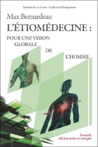 L'étiomédecine : pour une vision globale de l'homme : une vraie proposition psychosomatique