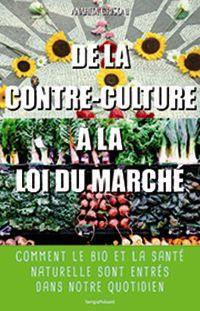 De la contre-culture à la loi du marché : comment le bio et la santé naturelle sont entrés dans notre quotidien