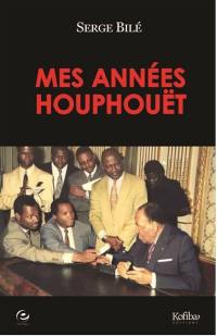 Mes années Houphouët