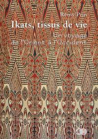 Ikats, tissus de vie : un voyage de l'Orient à l'Occident