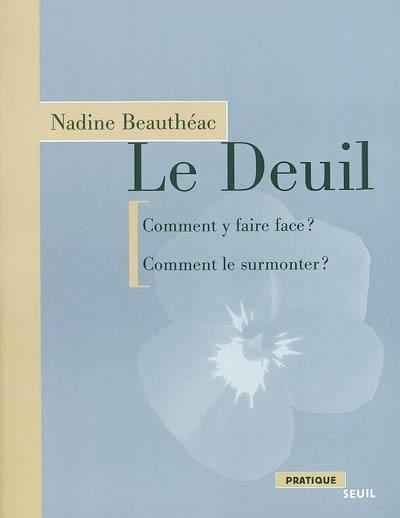 Le deuil : comment y faire face ? comment le surmonter ?