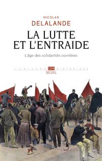 La lutte et l'entraide : l'âge des solidarités ouvrières