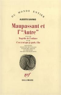 Maupassant et l'autre. Tragédie de l'enfance. C'est à toi que je parle, Clio