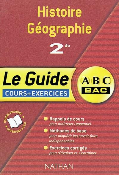 Histoire, géographie, 2de : cours et exercices : rappels de cours, méthodes de base et exercices corrigés