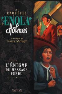 Les enquêtes d'Enola Holmes. Vol. 5. L'énigme du message perdu