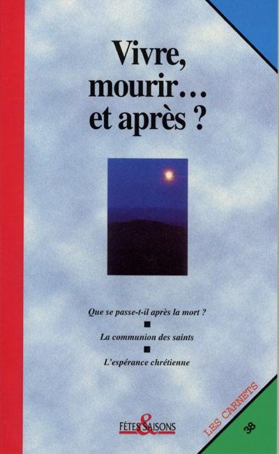 Vivre, mourir... et après ?