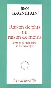 Raison de plus ou raison de moins : propos de médecine et de théologie