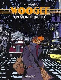 Woogee. Vol. 1. Un Monde truqué