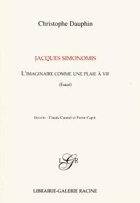 Jacques Simonomis : l'imaginaire comme une plaie à vif