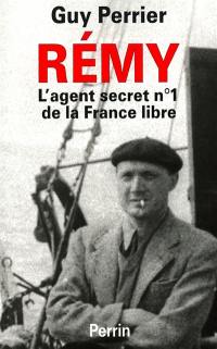 Rémy : l'agent secret n° 1 de la France libre