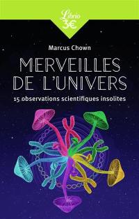 Merveilles de l'univers : 15 observations scientifiques insolites