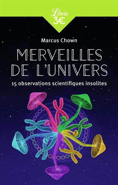 Merveilles de l'univers : 15 observations scientifiques insolites