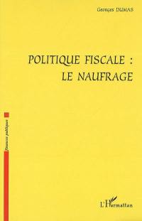 Politique fiscale : le naufrage