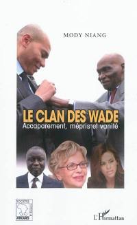 Le clan des Wade : accaparement, mépris et vanité