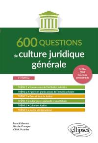 600 questions de culture juridique générale : CRFPA, ENM, concours administratifs