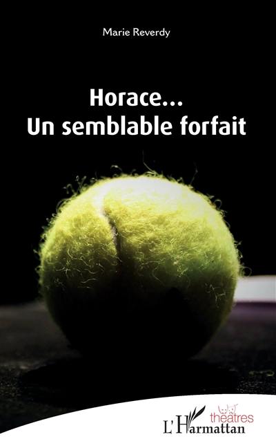 Horace... : un semblable forfait