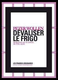 Dévaliser le frigo : réflexions sur la culture du XXe siècle