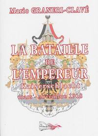 La bataille de l'empereur : Kaiserschlacht : histoire