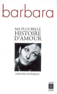 Ma plus belle histoire d'amour : l'oeuvre intégrale