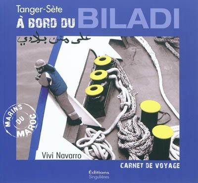 A bord du Biladi : Tanger-Sète, marins du Maroc : carnet de voyages