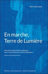 En marche, terre de lumière : nouvelles interprétations bibliques avec la symbolique des lettres hébraïques