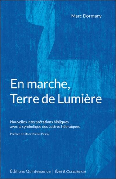 En marche, terre de lumière : nouvelles interprétations bibliques avec la symbolique des lettres hébraïques