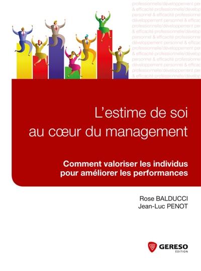 L'estime de soi au coeur du management : comment valoriser les individus pour améliorer les performances