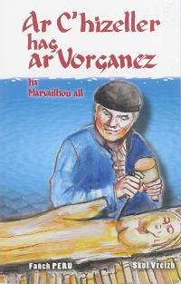 Ar c'hizeller hag ar vorganez : ha marvailhoù all