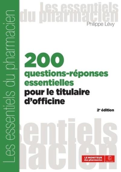 200 questions-réponses essentielles pour le titulaire d'officine