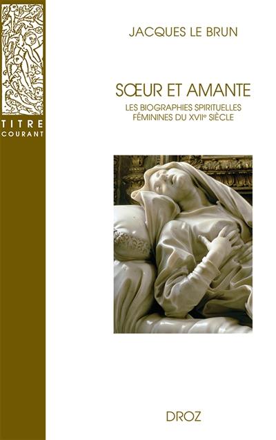 Soeur et amante : les biographies spirituelles féminines du XVIIe siècle