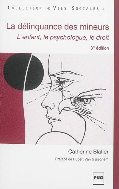 La délinquance des mineurs : l'enfant, le psychologue, le droit