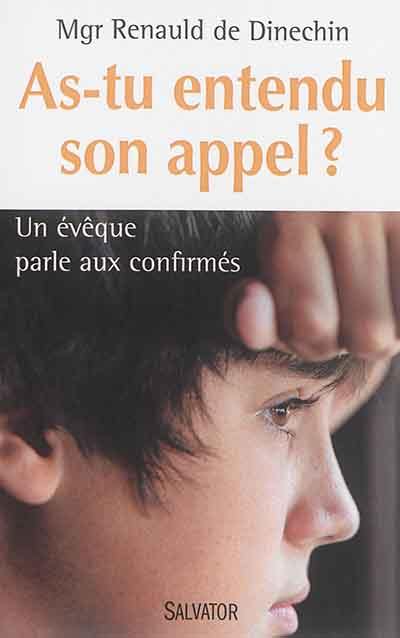 As-tu entendu son appel ? : un évêque parle aux confirmés