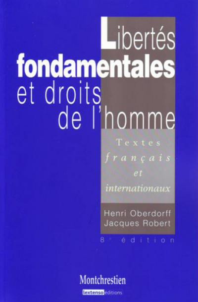 Libertés fondamentales et droits de l'homme : textes français et internationaux